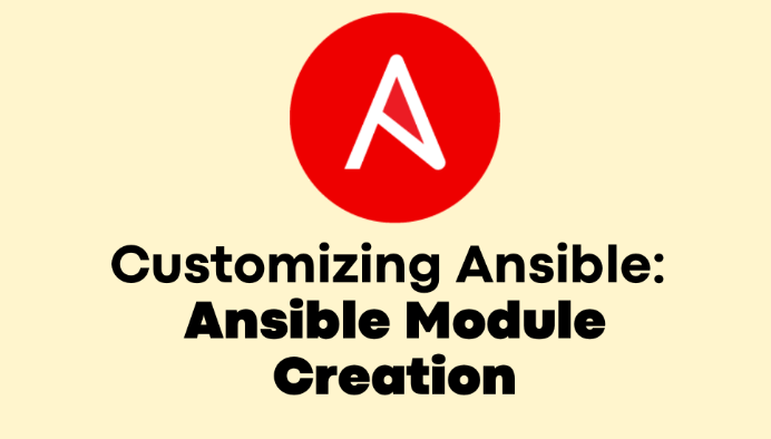 Customizing Ansible: Ansible Module Creation